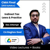 CMA Final (2022 Syllabus) Indirect Tax Laws & Practice Video Lectures by CA Raghav Goel Dec Attempt (Google drive)